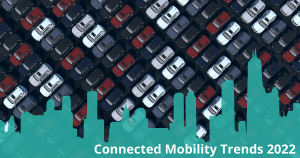 Connected Mobility Trends 2022